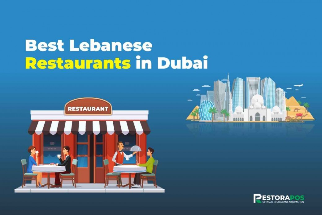 Best Lebanese Restaurants in Dubai Can Be the First Choice to Get Meals
