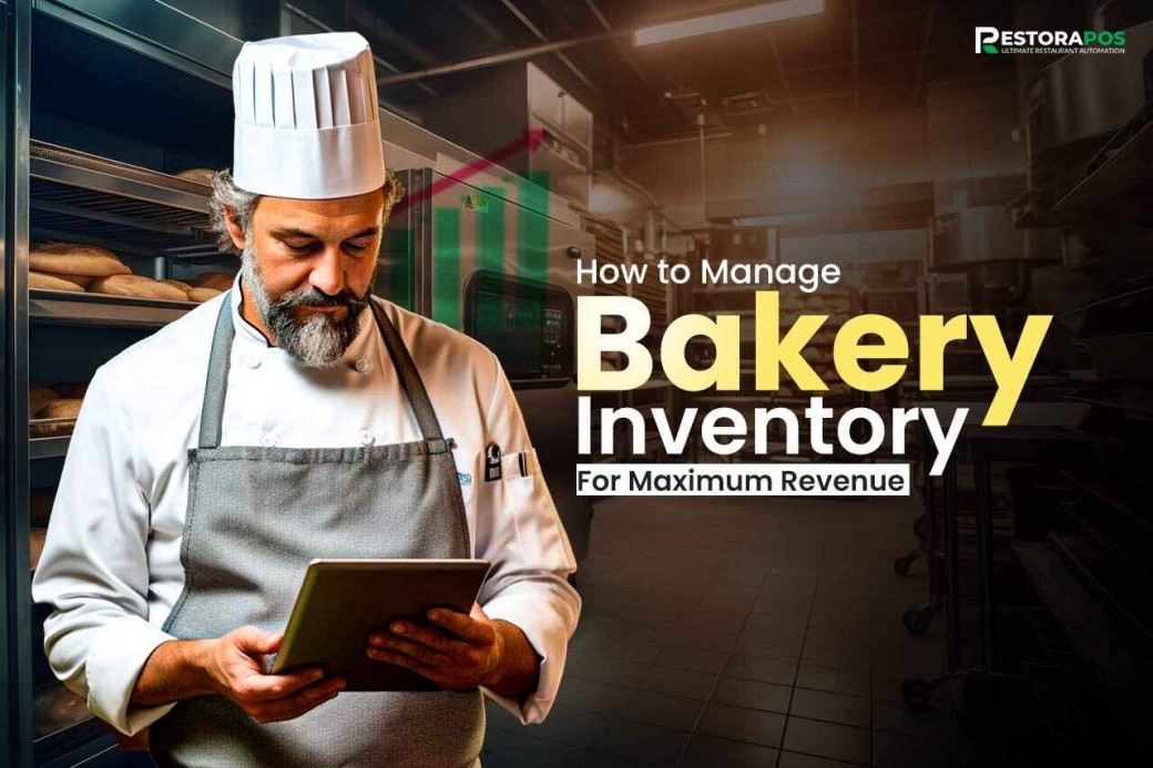 How To Manage Bakery Inventory For Maximum Revenue