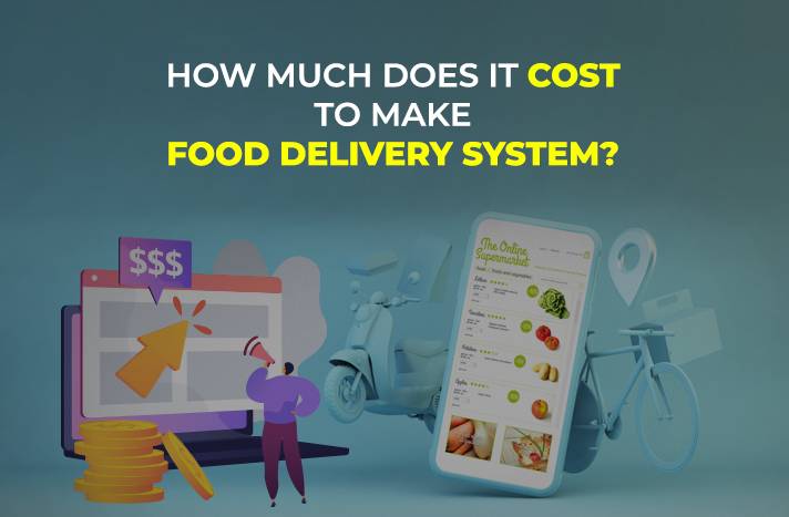 How Much Does It Cost to Make Food Delivery System