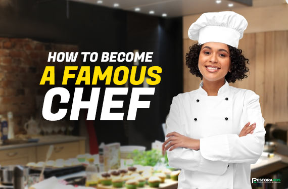 How To Become a Famous Chef