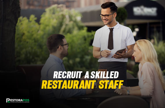 Why It Is Important To Recruit A Skilled Restaurant Staff